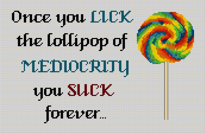 Lick the Lollipop of Mediocrity — Cross Stitch Chart PDF Download