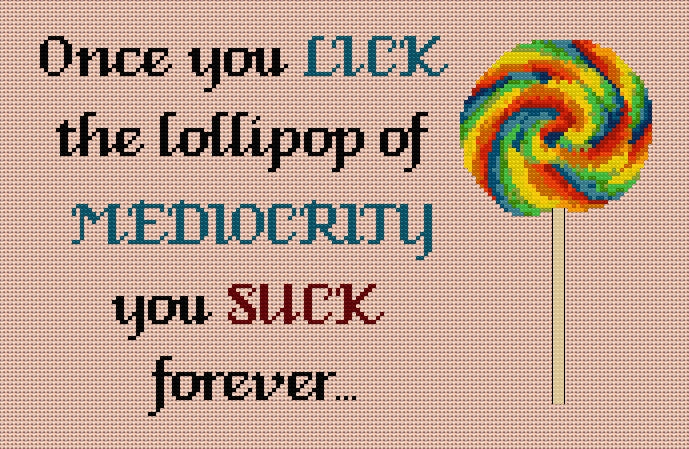 Lick the Lollipop of Mediocrity — Cross Stitch Chart PDF Download