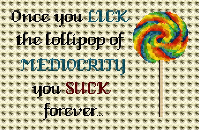 Lick the Lollipop of Mediocrity — Cross Stitch Chart PDF Download